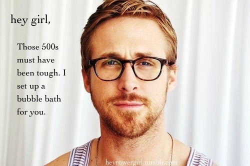 Gratuitous Ryan Gosling meme. Because I rowed 500s and would have liked a bubble bath.